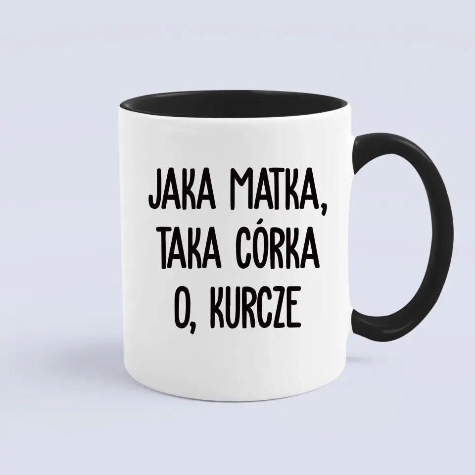 Jaka matka, taka córka. O, kurcze