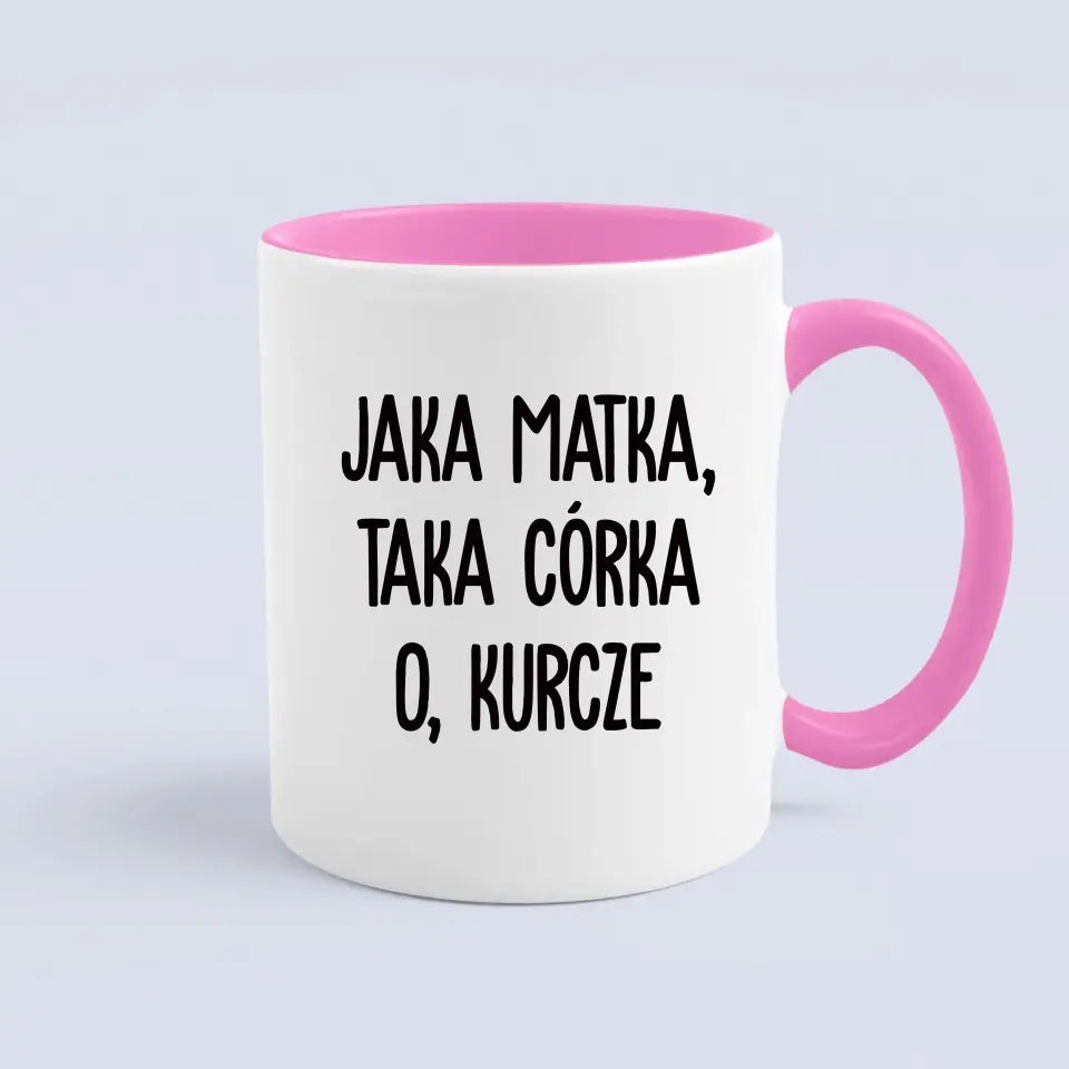 Jaka matka, taka córka. O, kurcze