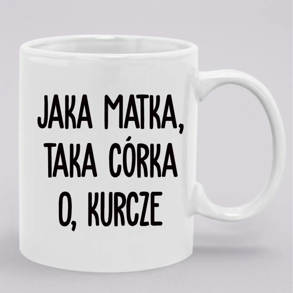 Jaka matka, taka córka. O, kurcze